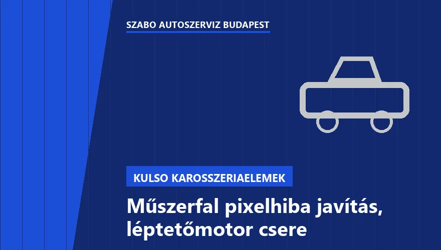Műszerfal pixelhiba javítás, léptetőmotor csere - autószerviz Budapest, Szabó Autószervíz műhely
