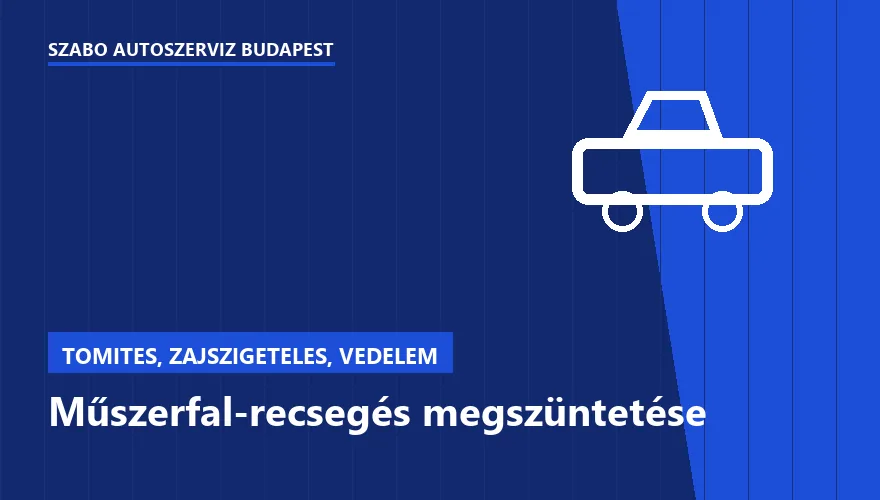 Műszerfal-recsegés megszüntetése - autószerviz Budapest, Szabó Autószervíz műhely