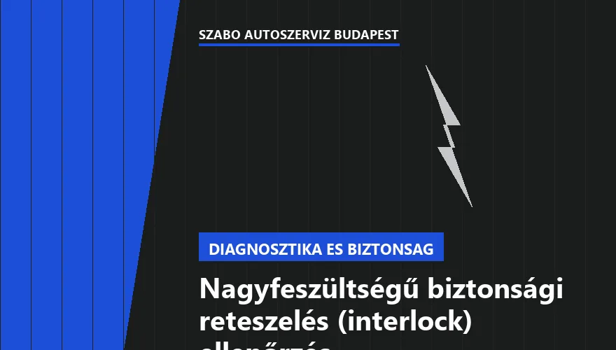 Nagyfeszültségű biztonsági reteszelés (interlock) ellenőrzés a Szabó Autószervíz Budapest szervizében
