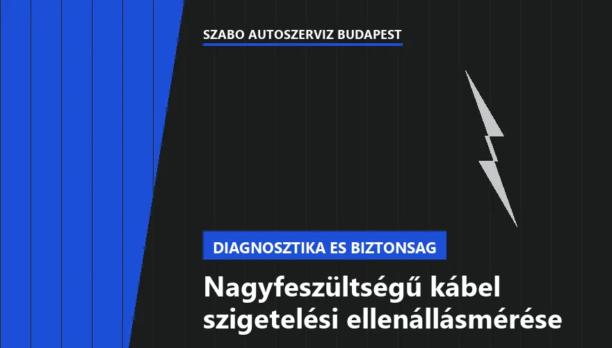 Nagyfeszültségű kábel szigetelési ellenállásmérése - autószerviz Budapest, Szabó Autószervíz műhely