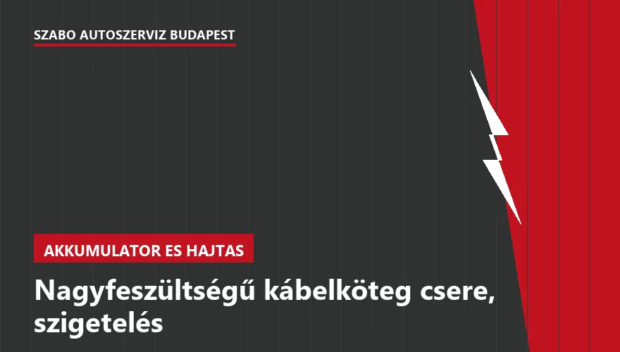 Nagyfeszültségű kábelköteg csere, szigetelés a Szabó Autószervíz Budapest szervizében