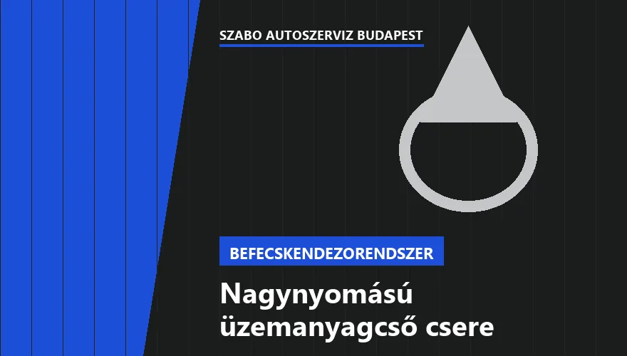 Nagynyomású üzemanyagcső csere a Szabó Autószervíz Budapest szervizében