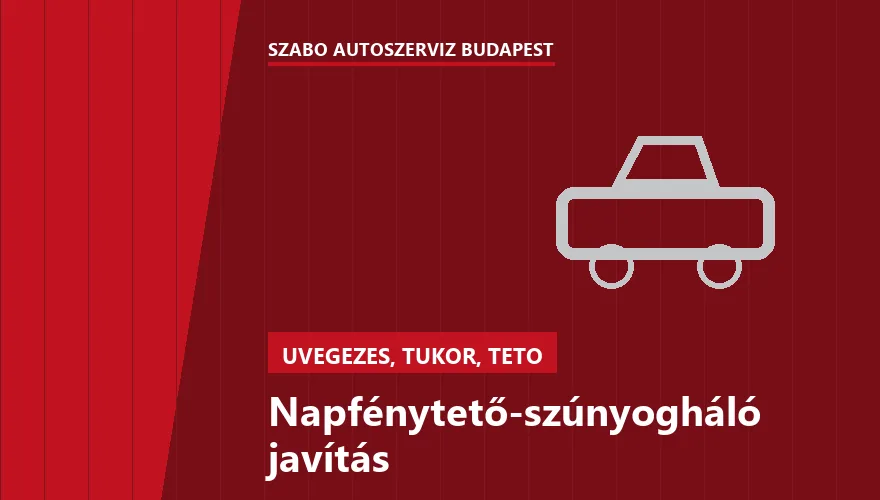 Napfénytető-szúnyogháló javítás a Szabó Autószervíz Budapest szervizében