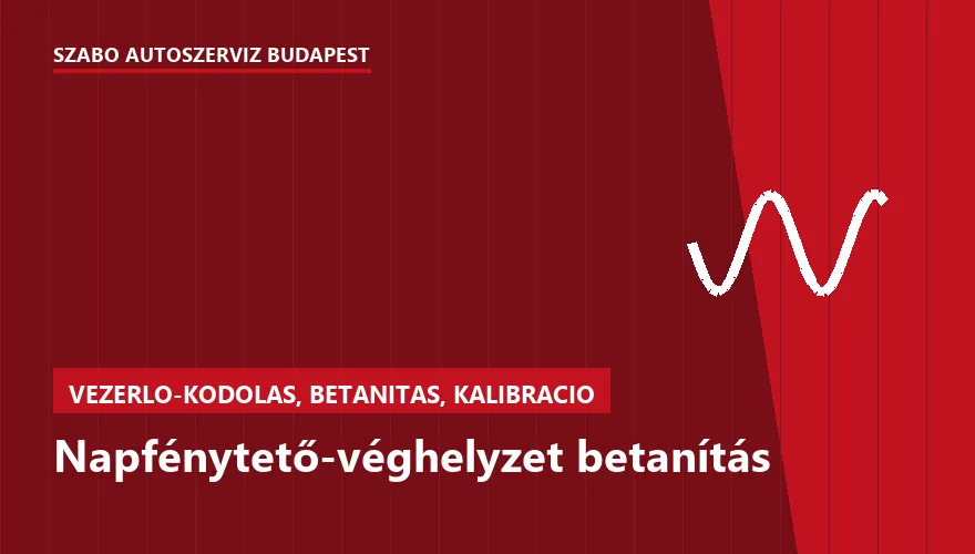 Napfénytető-véghelyzet betanítás a Szabó Autószervíz Budapest szervizében