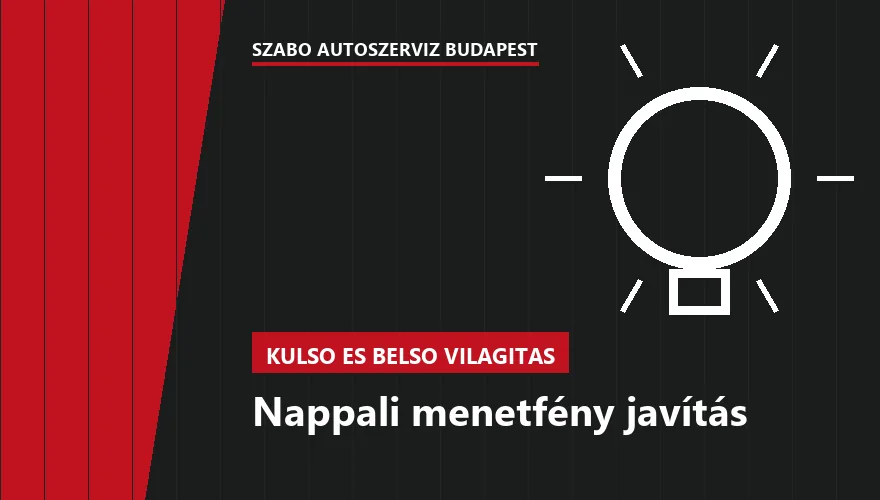 Nappali menetfény javítás a Szabó Autószervíz Budapest szervizében
