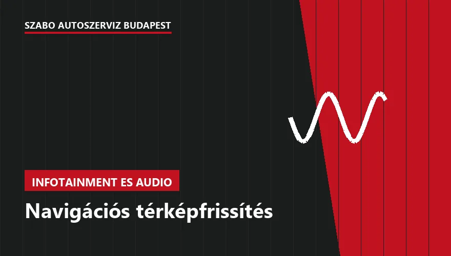 Navigációs térképfrissítés - autószerviz Budapest, Szabó Autószervíz műhely