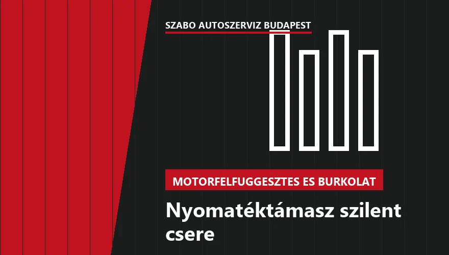 Nyomatéktámasz szilent csere - autószerviz Budapest, Szabó Autószervíz műhely