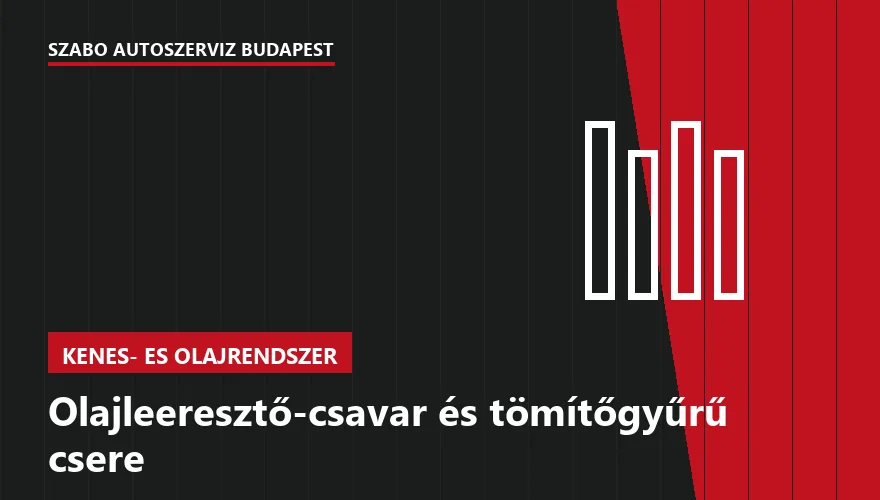 Olajleeresztő-csavar és tömítőgyűrű csere a Szabó Autószervíz Budapest szervizében