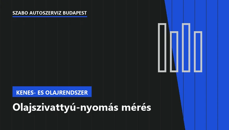 Olajszivattyú-nyomás mérés - autószerviz Budapest, Szabó Autószervíz műhely