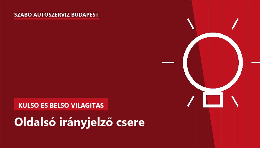 Oldalsó irányjelző csere - autószerviz Budapest, Szabó Autószervíz műhely