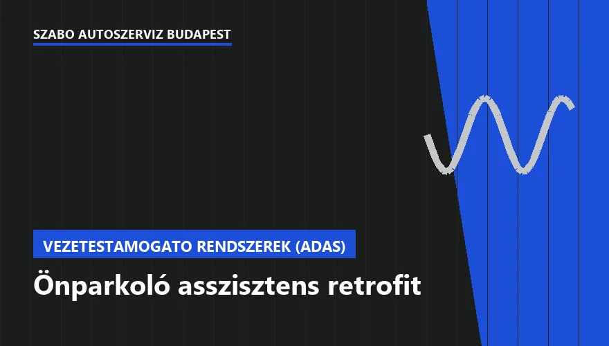 Önparkoló asszisztens retrofit a Szabó Autószervíz Budapest szervizében
