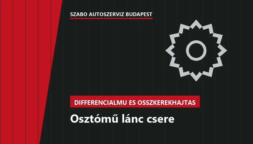 Osztómű lánc csere - autószerviz Budapest, Szabó Autószervíz műhely
