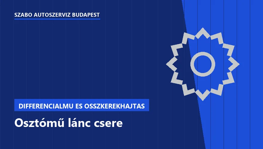 Osztómű lánc csere a Szabó Autószervíz Budapest szervizében
