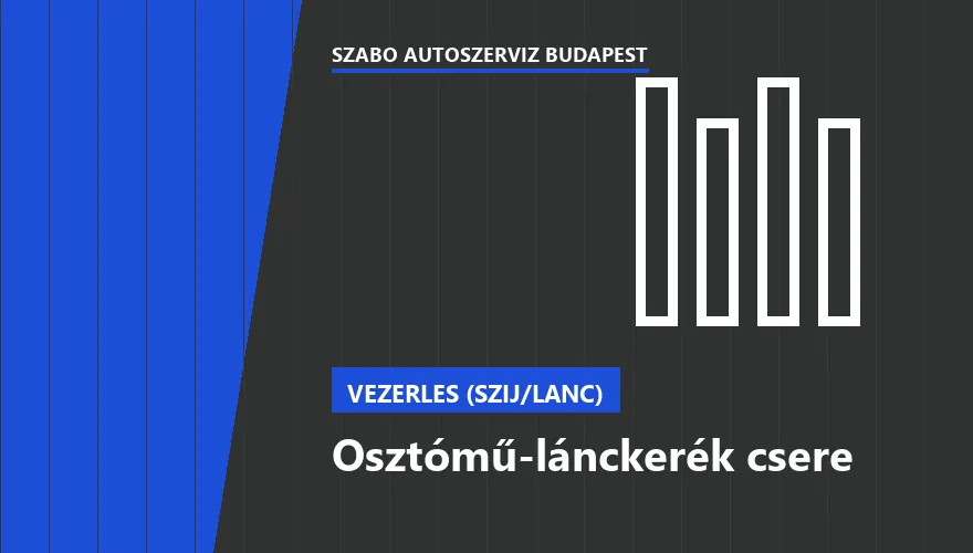 Osztómű-lánckerék csere a Szabó Autószervíz Budapest szervizében