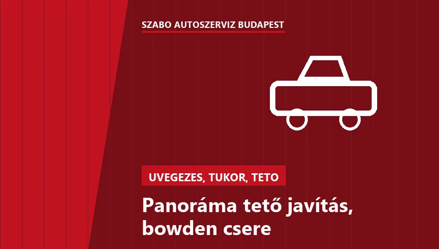 Panoráma tető javítás, bowden csere a Szabó Autószervíz Budapest szervizében