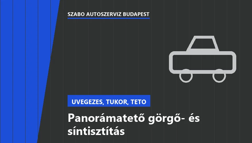 Panorámatető görgő- és síntisztítás a Szabó Autószervíz Budapest szervizében