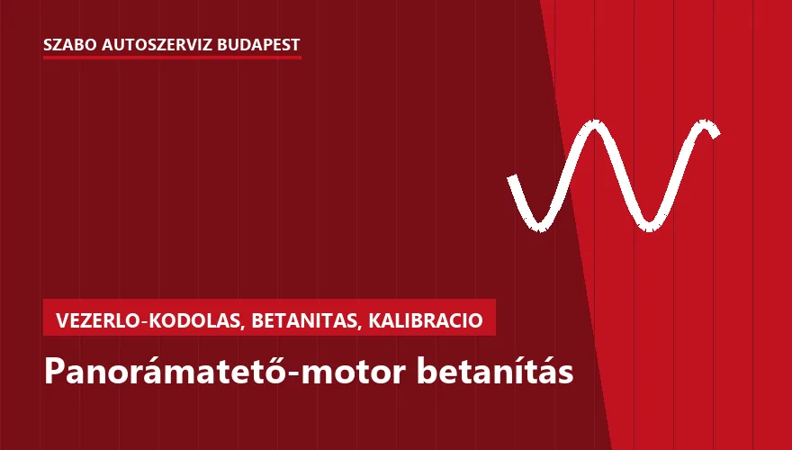 Panorámatető-motor betanítás - autószerviz Budapest, Szabó Autószervíz műhely