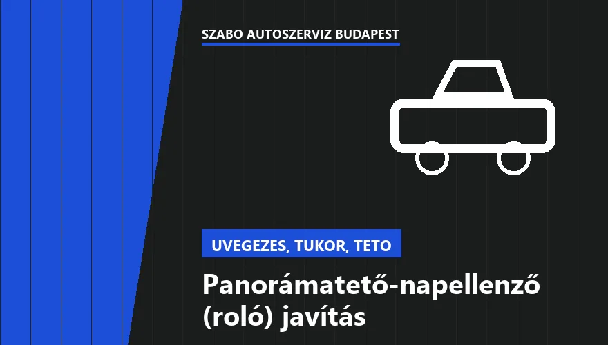 Panorámatető-napellenző (roló) javítás - autószerviz Budapest, Szabó Autószervíz műhely