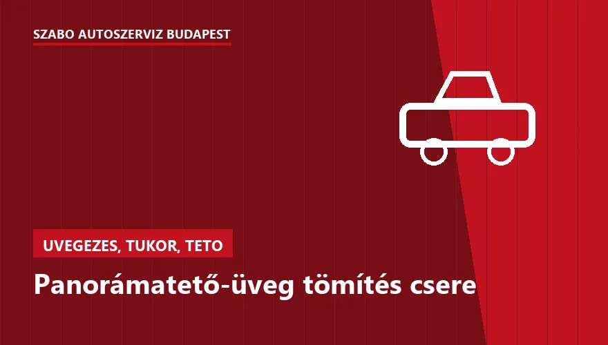 Panorámatető-üveg tömítés csere - autószerviz Budapest, Szabó Autószervíz műhely