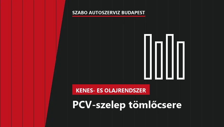 PCV-szelep tömlőcsere - autószerviz Budapest, Szabó Autószervíz műhely