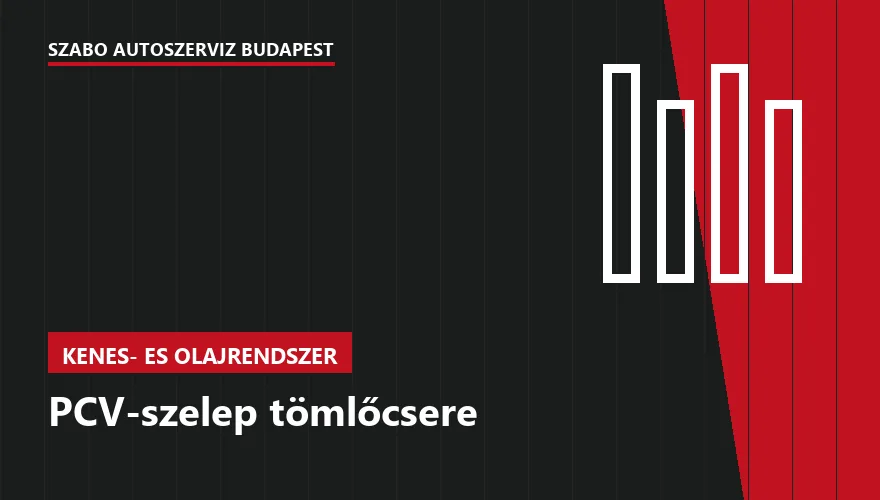 PCV-szelep tömlőcsere a Szabó Autószervíz Budapest szervizében