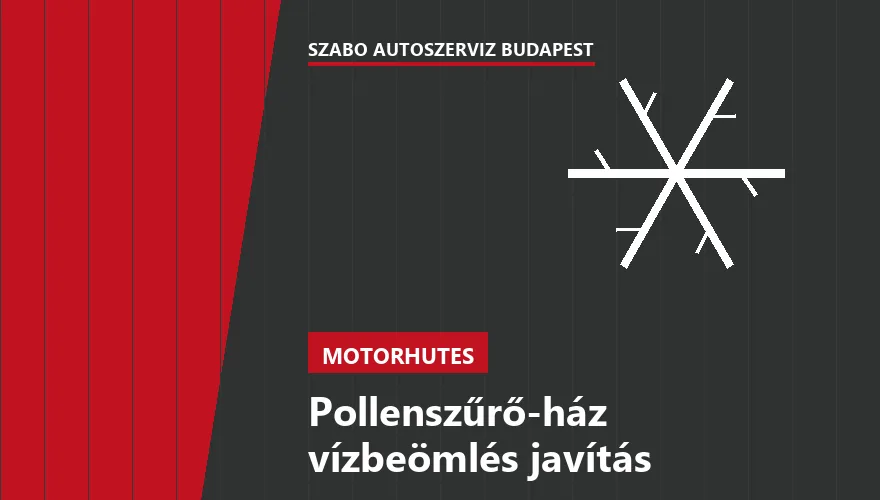 Pollenszűrő-ház vízbeömlés javítás - autószerviz Budapest, Szabó Autószervíz műhely