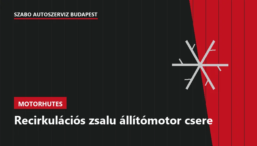 Recirkulációs zsalu állítómotor csere - autószerviz Budapest, Szabó Autószervíz műhely