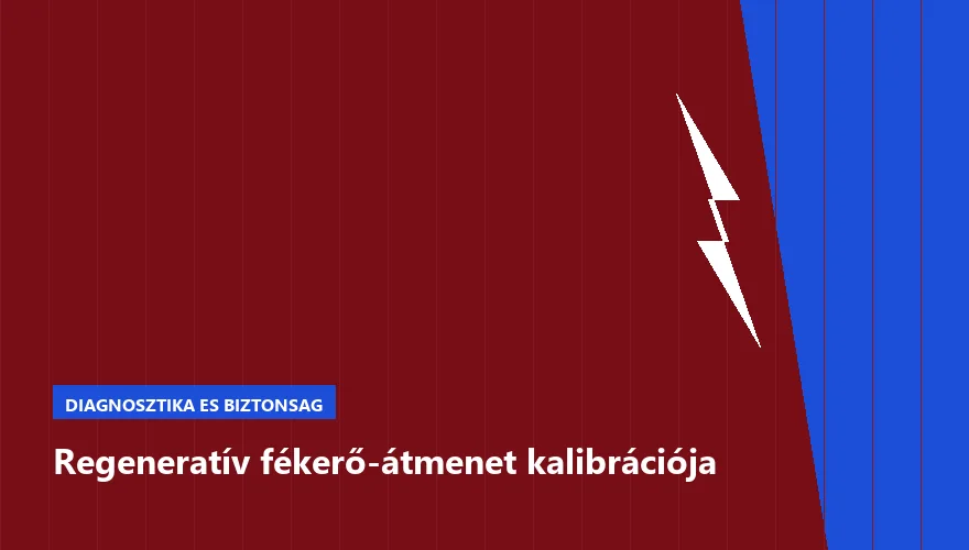 Regeneratív fékerő-átmenet kalibrációja - autószerviz Budapest, Szabó Autószervíz műhely