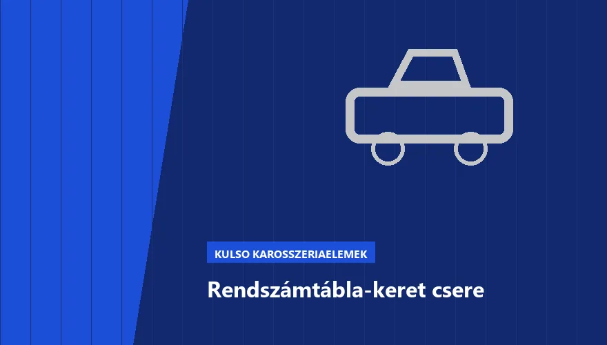 Rendszámtábla-keret csere - autószerviz Budapest, Szabó Autószervíz műhely
