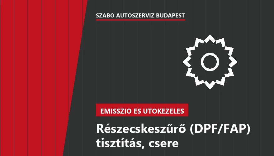 Részecskeszűrő (DPF/FAP) tisztítás, csere - autószerviz Budapest, Szabó Autószervíz műhely