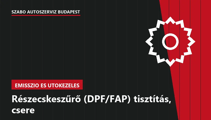 Részecskeszűrő (DPF/FAP) tisztítás, csere a Szabó Autószervíz Budapest szervizében