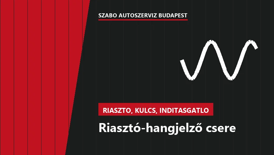 Riasztó-hangjelző csere - autószerviz Budapest, Szabó Autószervíz műhely