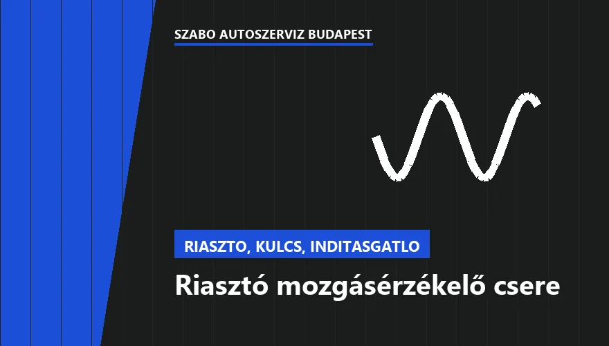 Riasztó mozgásérzékelő csere - autószerviz Budapest, Szabó Autószervíz műhely