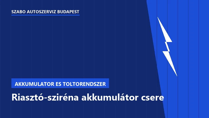 Riasztó-sziréna akkumulátor csere - autószerviz Budapest, Szabó Autószervíz műhely