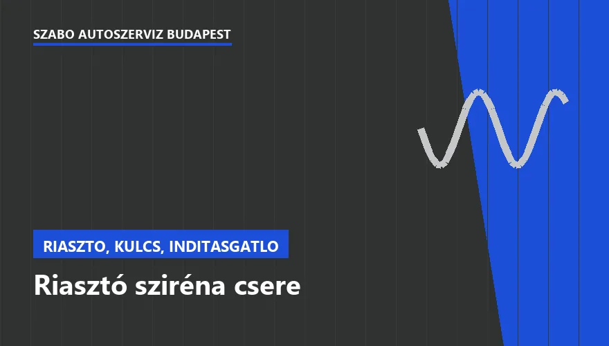 Riasztó sziréna csere a Szabó Autószervíz Budapest szervizében