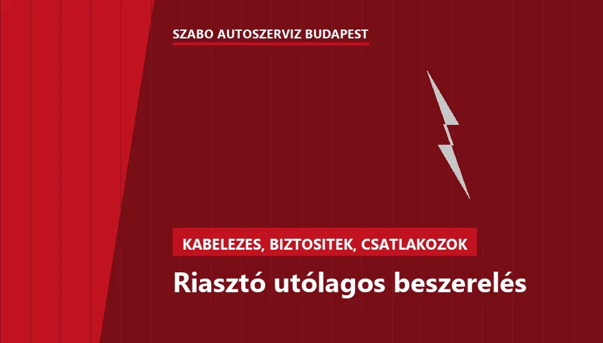 Riasztó utólagos beszerelés - autószerviz Budapest, Szabó Autószervíz műhely