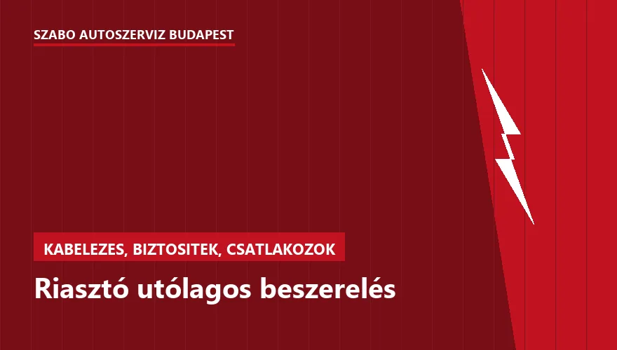 Riasztó utólagos beszerelés a Szabó Autószervíz Budapest szervizében