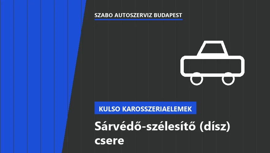 Sárvédő-szélesítő (dísz) csere a Szabó Autószervíz Budapest szervizében