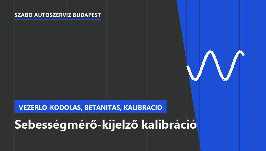 Sebességmérő-kijelző kalibráció - autószerviz Budapest, Szabó Autószervíz műhely