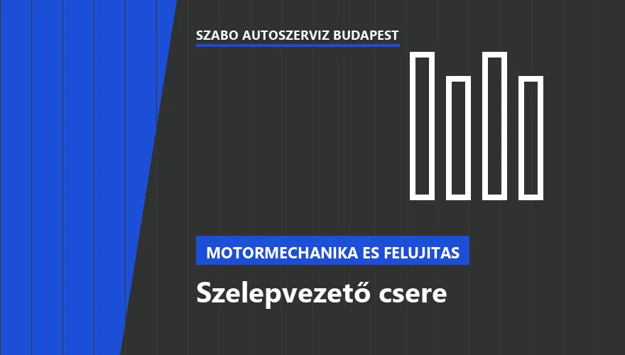 Szelepvezető csere a Szabó Autószervíz Budapest szervizében