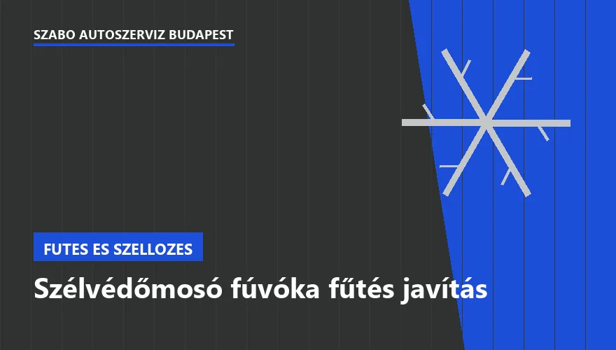 Szélvédőmosó fúvóka fűtés javítás - autószerviz Budapest, Szabó Autószervíz műhely