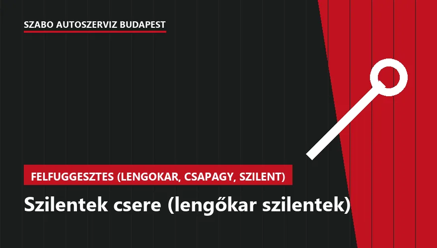 Szilentek csere (lengőkar szilentek) - autószerviz Budapest, Szabó Autószervíz műhely