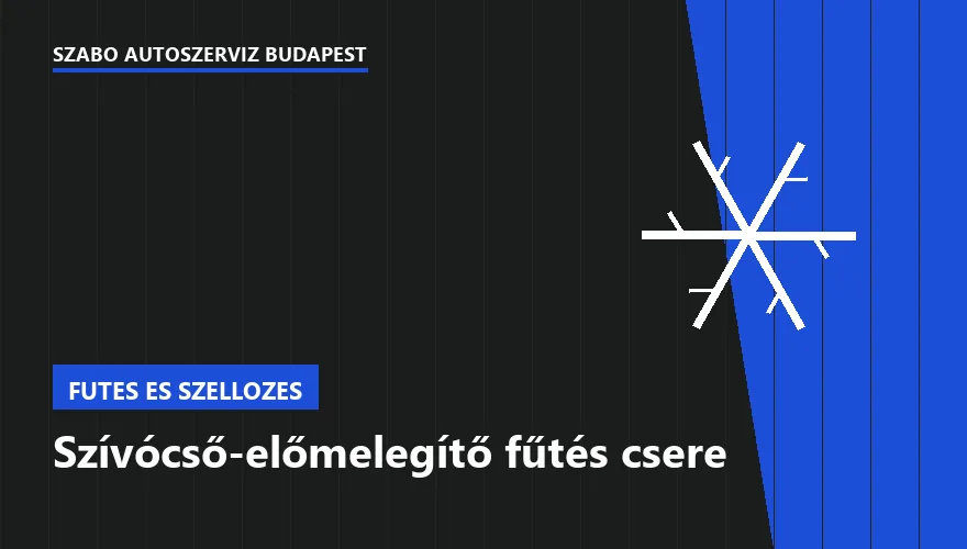 Szívócső-előmelegítő fűtés csere a Szabó Autószervíz Budapest szervizében