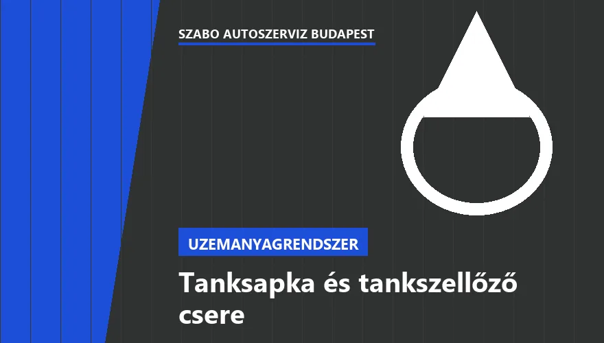 Tanksapka és tankszellőző csere a Szabó Autószervíz Budapest szervizében