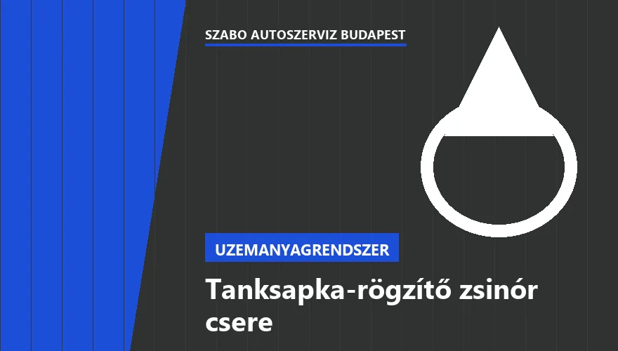 Tanksapka-rögzítő zsinór csere a Szabó Autószervíz Budapest szervizében