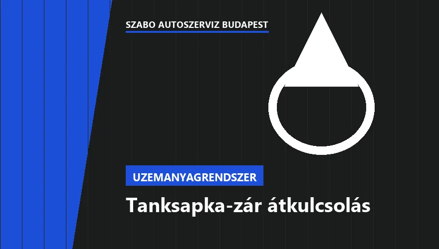 Tanksapka-zár átkulcsolás a Szabó Autószervíz Budapest szervizében