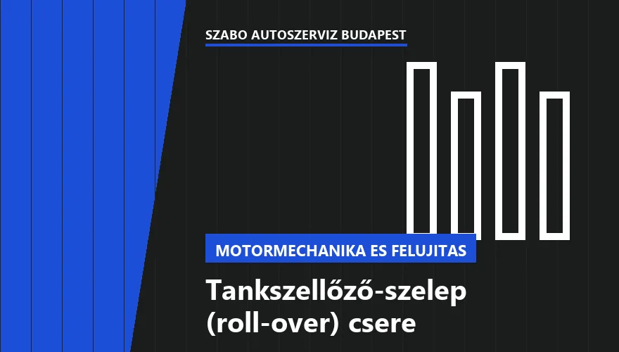 Tankszellőző-szelep (roll-over) csere a Szabó Autószervíz Budapest szervizében