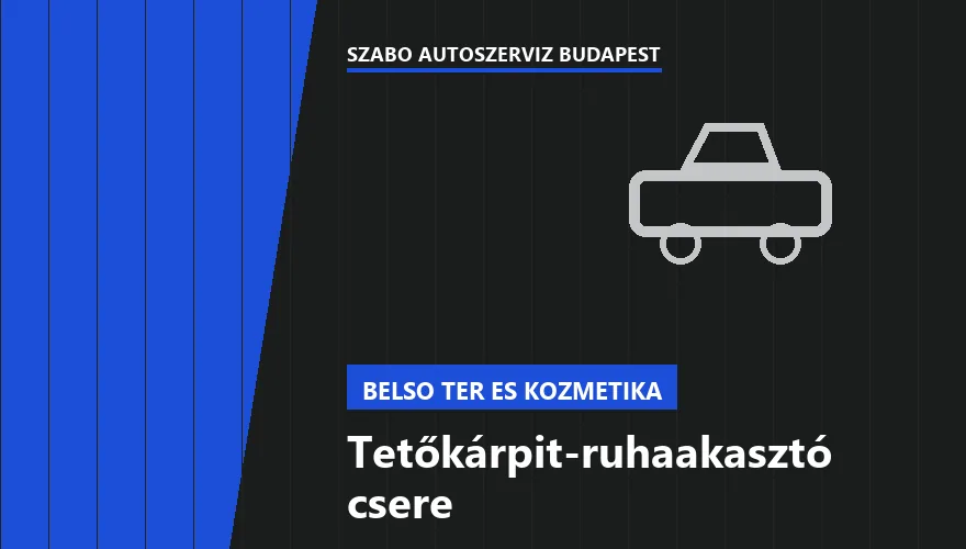 Tetőkárpit-ruhaakasztó csere - autószerviz Budapest, Szabó Autószervíz műhely