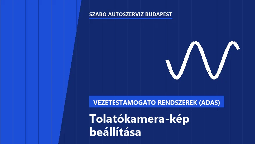 Tolatókamera-kép beállítása - autószerviz Budapest, Szabó Autószervíz műhely