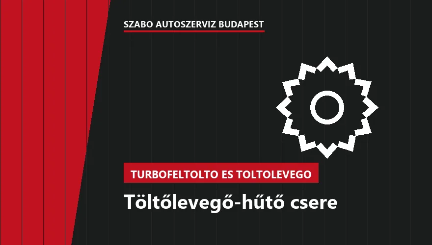 Töltőlevegő-hűtő csere - autószerviz Budapest, Szabó Autószervíz műhely